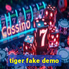 tiger fake demo